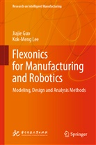 Jiaji Guo, Jiajie Guo, Kok-Meng Lee - Flexonics for Manufacturing and Robotics