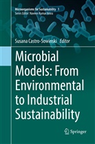 Susan Castro-Sowinski, Susana Castro-Sowinski - Microbial Models: From Environmental to Industrial Sustainability