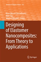 Ami Das, Amit Das, Manfred Klüppel, Klaus Werner Stöckelhuber - Designing of Elastomer Nanocomposites: From Theory to Applications
