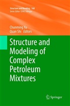 Shi, Shi, Quan Shi, Chunmin Xu, Chunming Xu - Structure and Modeling of Complex Petroleum Mixtures