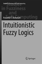 Krassimir T. Atanassov, Krassimir T Atanassov, Krassimir T. Atanassov - Intuitionistic Fuzzy Logics