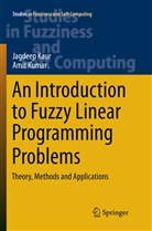 Jagdee Kaur, Jagdeep Kaur, Amit Kumar - An Introduction to Fuzzy Linear Programming Problems