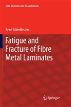 René Alderliesten - Fatigue and Fracture of Fibre Metal Laminates