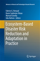 Marisol Estrella, Marisol Estrella et al, Udo Nehren, Fabrice G. Renaud, Kare Sudmeier-Rieux, Karen Sudmeier-Rieux - Ecosystem-Based Disaster Risk Reduction and Adaptation in Practice