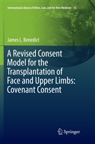 James L Benedict, James L. Benedict - A Revised Consent Model for the Transplantation of Face and Upper Limbs: Covenant Consent