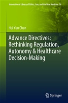 Hui Yun Chan - Advance Directives: Rethinking Regulation, Autonomy & Healthcare Decision-Making