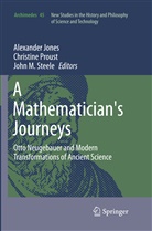 Alexander Jones, John M Steele, Christin Proust, Christine Proust, John M. Steele - A Mathematician's Journeys