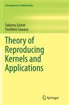 Saburo Saitoh, Saburou Saitoh, Yoshihiro Sawano - Theory of Reproducing Kernels and Applications