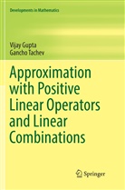Vija Gupta, Vijay Gupta, Gancho Tachev - Approximation with Positive Linear Operators and Linear Combinations