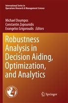 Michael Doumpos, Evangelos Grigoroudis, Constanti Zopounidis, Constantin Zopounidis - Robustness Analysis in Decision Aiding, Optimization, and Analytics