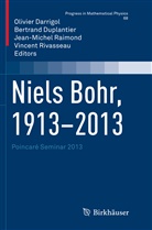 Olivier Darrigol, Bertran Duplantier, Bertrand Duplantier, Jean-Michel Raimond, Jean-Michel Raimond et al, Vincent Rivasseau - Niels Bohr, 1913-2013