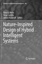 Osca Castillo, Oscar Castillo, Janusz Kacprzyk, Patricia Melin - Nature-Inspired Design of Hybrid Intelligent Systems