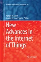 Pascual Espada, Pascual Espada, Jordán Pascual Espada, Ronal R Yager, Ronald R Yager, Ronald R Yager... - New Advances in the Internet of Things