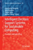 Ajit Abraham, Ajith Abraham, Arun Kumar Sangaiah, Michael Sheng, Patrick Siarry, Patrick Siarry et al - Intelligent Decision Support Systems for Sustainable Computing