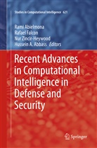 Hussein A. Abbass, Rami Abielmona, Rafae Falcon, Rafael Falcon, Nur Zincir-Heywood, Nur Zincir-Heywood et al - Recent Advances in Computational Intelligence in Defense and Security