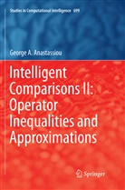 George A Anastassiou, George A. Anastassiou - Intelligent Comparisons II: Operator Inequalities and Approximations