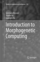 German Resconi, Germano Resconi, Guanglin Xu, Xiaoli Xu, Xiaolin Xu - Introduction to Morphogenetic Computing