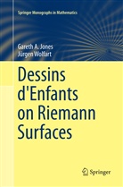 Gareth Jones, Gareth A Jones, Gareth A. Jones, Jürgen Wolfart - Dessins d'Enfants on Riemann Surfaces