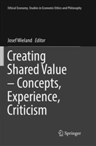 Jose Wieland, Josef Wieland - Creating Shared Value - Concepts, Experience, Criticism