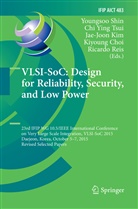 Kiyoung Choi, Jae-Joon Kim, Jae-Joon Kim et al, Ricardo Reis, Youngsoo Shin, Chi Ying Tsui... - VLSI-SoC: Design for Reliability, Security, and Low Power