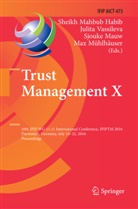 Sheikh Mahbub Habib, Sjouke Mauw, Sjouke Mauw et al, Max Mühlhäuser, Julit Vassileva, Julita Vassileva - Trust Management X