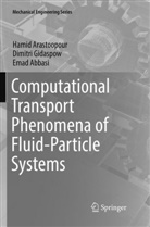 Emad Abbasi, Hami Arastoopour, Hamid Arastoopour, Dimitr Gidaspow, Dimitri Gidaspow - Computational Transport Phenomena of Fluid-Particle Systems