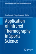 Jos Ignacio Priego Quesada, Jose Ignacio Priego Quesada, Jose Ignacio Priego Quesada - Application of Infrared Thermography in Sports Science