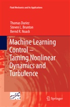 Steven Brunton, Steven L Brunton, Steven L. Brunton, Thoma Duriez, Thomas Duriez, Bernd R Noack... - Machine Learning Control - Taming Nonlinear Dynamics and Turbulence