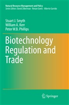 William Kerr, William A Kerr, William A. Kerr, Peter W Phillips, Peter W. B Phillips, Stuart Smyth... - Biotechnology Regulation and Trade