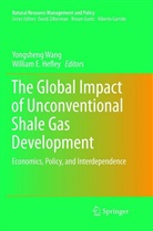 E Hefley, E Hefley, William E. Hefley, Yongshen Wang, Yongsheng Wang - The Global Impact of Unconventional Shale Gas Development