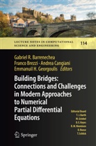 Gabriel R. Barrenechea, Franc Brezzi, Franco Brezzi, Andrea Cangiani, Andrea Cangiani et al, Emmanuil H Georgoulis... - Building Bridges: Connections and Challenges in Modern Approaches to Numerical Partial Differential Equations