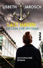 Lisbeth Jarosch - Last Haven - Die Liga der Mutigen