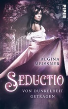 Regina Meissner - Seductio - Von Dunkelheit getragen