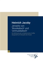 Heinrich Jacoby, Stiftun Heinrich Jacoby-Elsa Gindler-, Stiftung Heinrich Jacoby-Elsa Gindler- - Jenseits von 'Musikalisch' und 'Unmusikalisch'