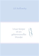 Lili Stollowsky - Unser Körper ist ein geheimnisvolles Wunder