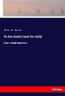 Richard F Burton, Richard F. Burton - To the Gold Coast for Gold