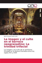 Jesús Antonio Pardo León - La imagen y el culto en el barroco neogranadino: La trinidad trifacial