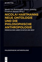Friedrich Hausen, Moritz Kalckreuth, Moritz von Kalckreuth, Gregor Schmieg - Nicolai Hartmanns Neue Ontologie und die Philosophische Anthropologie