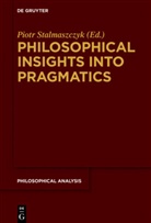 Piot Stalmaszczyk, Piotr Stalmaszczyk - Philosophical Insights into Pragmatics