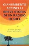 Gianumberto Accinelli - Breve storia di un raggio di sole. Il miracolo quotidiano della luce sul pianeta Terra