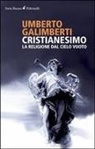 Umberto Galimberti - Cristianesimo. La religione dal cielo vuoto