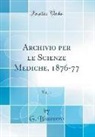 G. Bizzozero - Archivio per le Scienze Mediche, 1876-77, Vol. 1 (Classic Reprint)