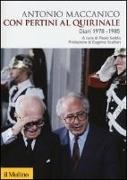 Antonio Maccanico, P. Soddu - Con Pertini al Quirinale. Diario 1978-1985