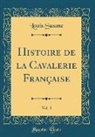 Louis Susane - Histoire de la Cavalerie Française, Vol. 3 (Classic Reprint)