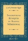 Carl Christian Rafn - Inscriptions Runiques du Slesvig Méridional (Classic Reprint)