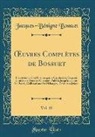 Jacques-Bénigne Bossuet - OEuvres Complètes de Bossuet, Vol. 10