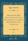 Karl Werner - Geschichte Der Apologetischen Und Polemischen Literatur Der Christlichen Theologie, Vol. 1 (Classic Reprint)