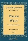 Friedrich Gerstäcker - Wilde Welt, Vol. 3
