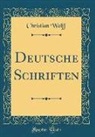 Christian Wolff - Deutsche Schriften (Classic Reprint)
