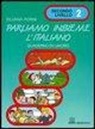 Silvana Perini - Parliamo insieme l'italiano. Corso di lingua e cultura italiana per studenti stranieri. Quaderno di lavoro